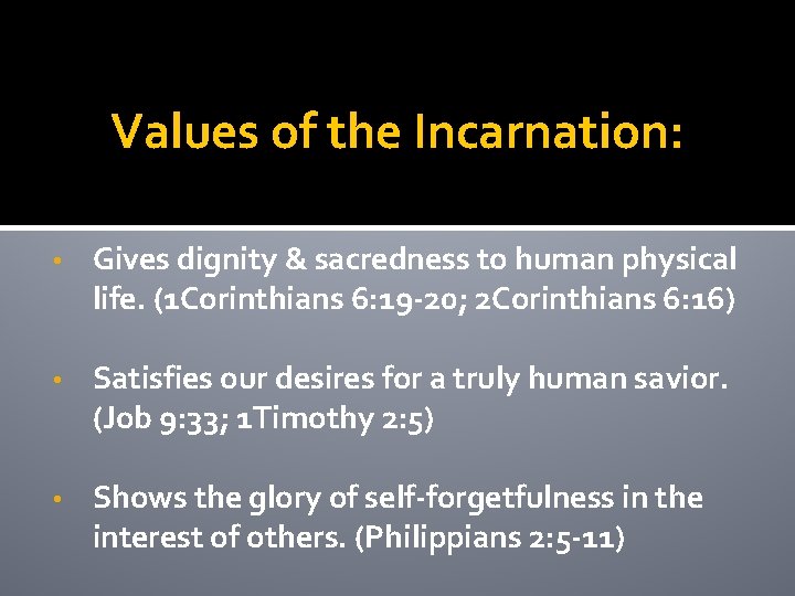 Values of the Incarnation: • Gives dignity & sacredness to human physical life. (1