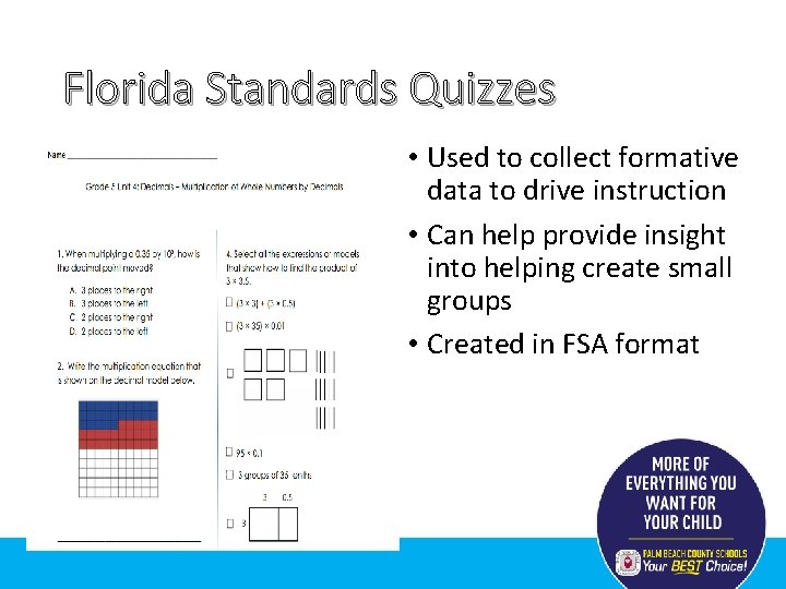 Florida Standards Quizzes • Used to collect formative data to drive instruction • Can