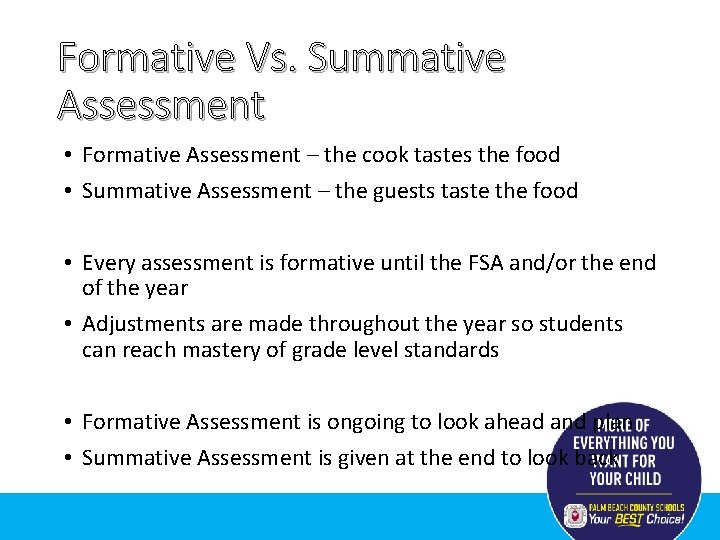 Formative Vs. Summative Assessment • Formative Assessment – the cook tastes the food •