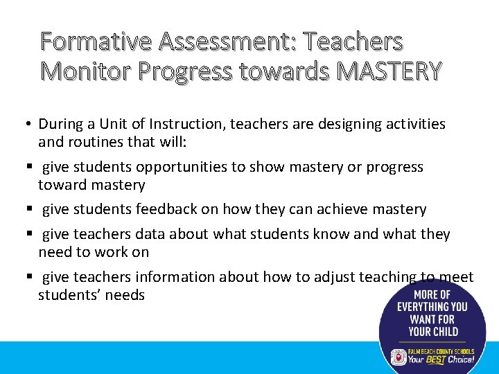 Formative Assessment: Teachers Monitor Progress towards MASTERY • During a Unit of Instruction, teachers