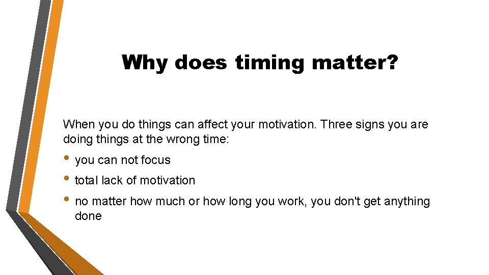 Why does timing matter? When you do things can affect your motivation. Three signs