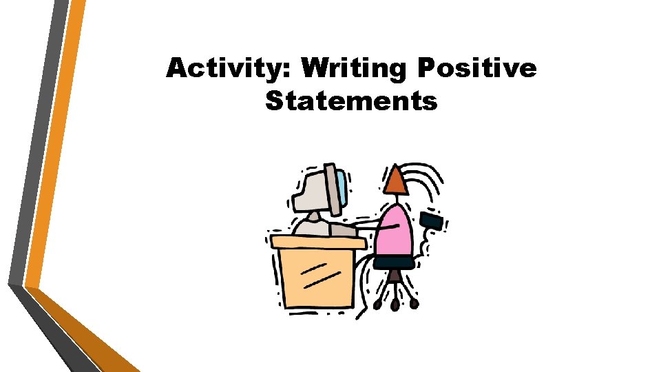 Activity: Writing Positive Statements 