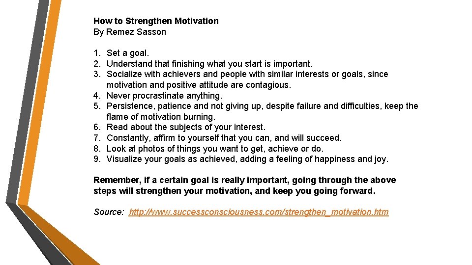 How to Strengthen Motivation By Remez Sasson 1. Set a goal. 2. Understand that