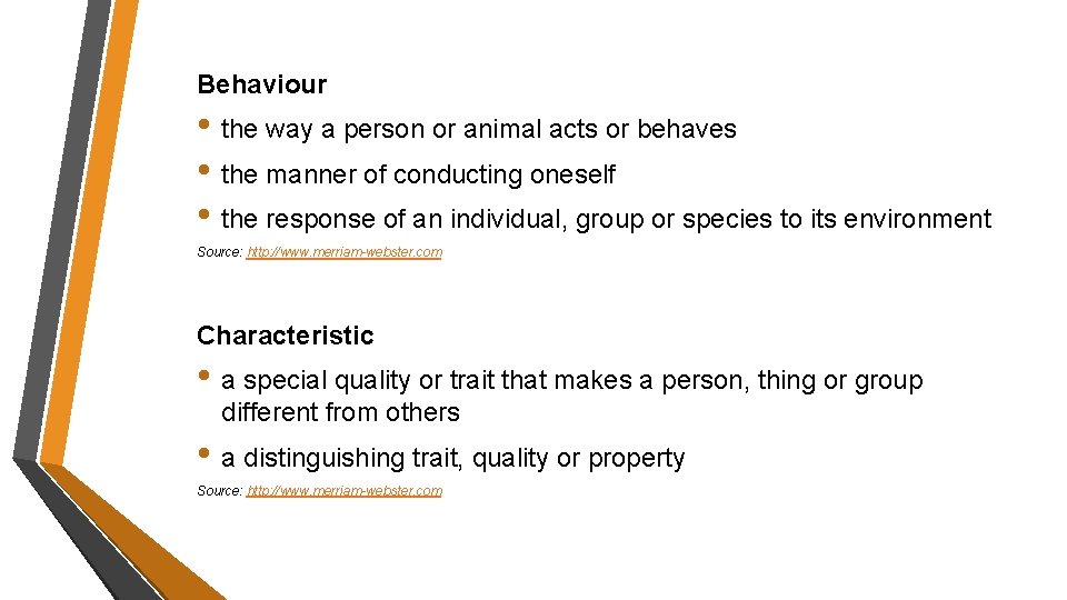 Behaviour • the way a person or animal acts or behaves • the manner