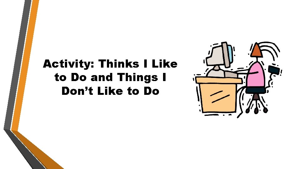 Activity: Thinks I Like to Do and Things I Don’t Like to Do 