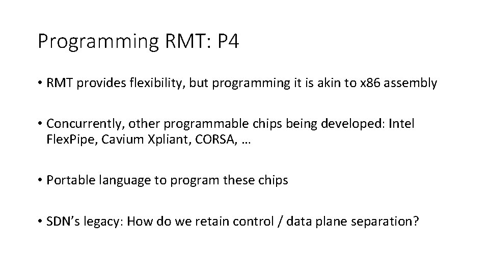 Programming RMT: P 4 • RMT provides flexibility, but programming it is akin to