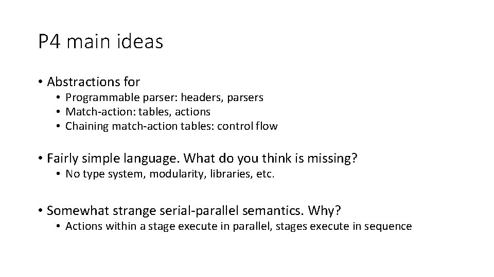 P 4 main ideas • Abstractions for • Programmable parser: headers, parsers • Match-action: