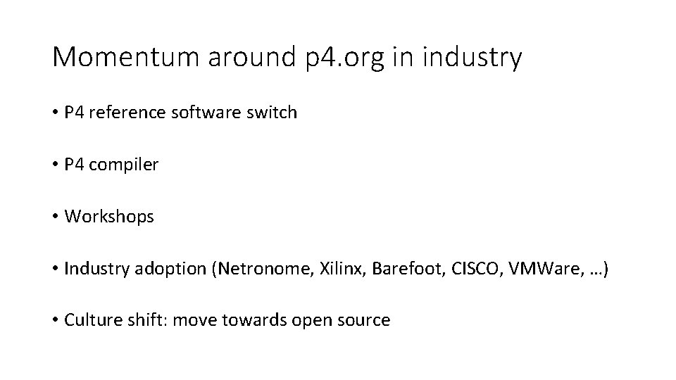 Momentum around p 4. org in industry • P 4 reference software switch •
