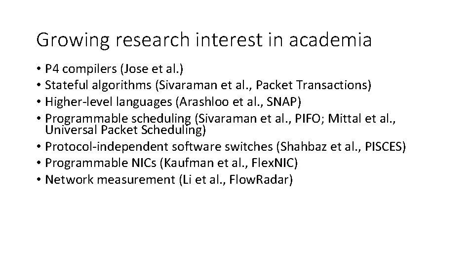 Growing research interest in academia • P 4 compilers (Jose et al. ) •