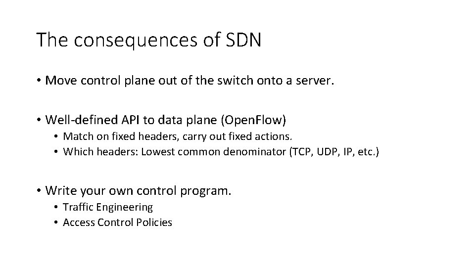 The consequences of SDN • Move control plane out of the switch onto a