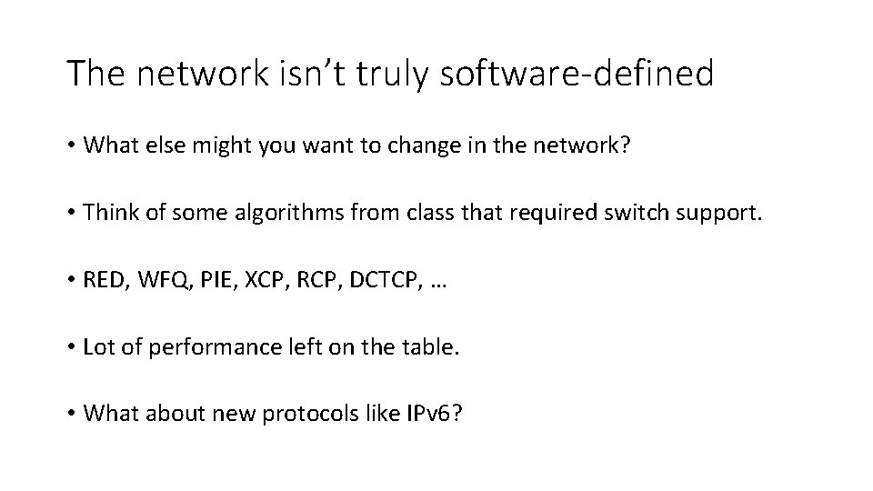 The network isn’t truly software-defined • What else might you want to change in