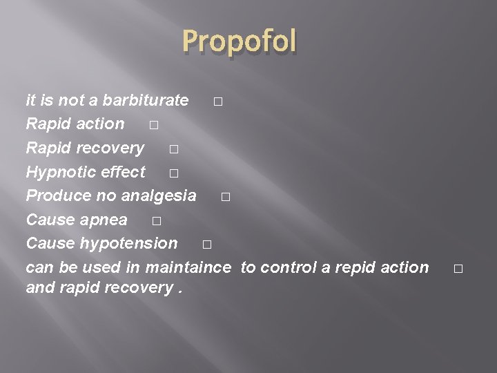 Propofol it is not a barbiturate � Rapid action � Rapid recovery � Hypnotic