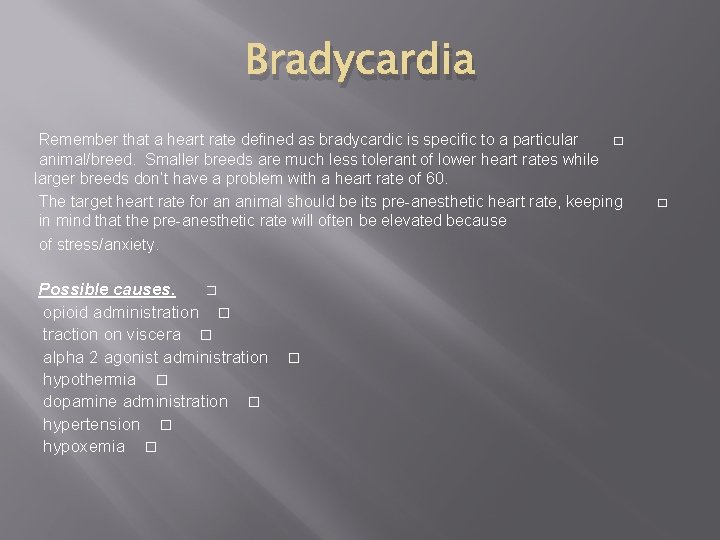 Bradycardia Remember that a heart rate defined as bradycardic is specific to a particular