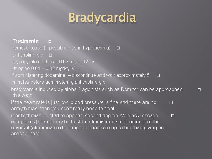 Bradycardia Treatments: � remove cause (if possible – as in hypothermia) � anticholinergic �