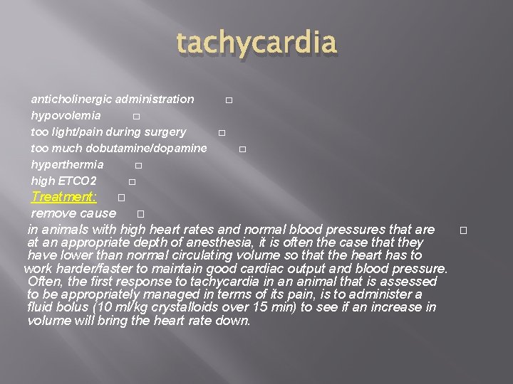 tachycardia anticholinergic administration hypovolemia � too light/pain during surgery too much dobutamine/dopamine hyperthermia �