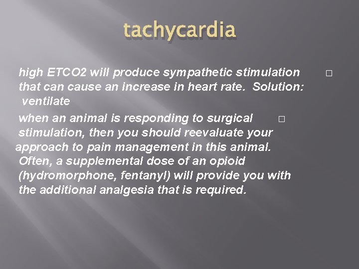 tachycardia high ETCO 2 will produce sympathetic stimulation that can cause an increase in