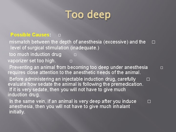 Too deep Possible Causes: � mismatch between the depth of anesthesia (excessive) and the