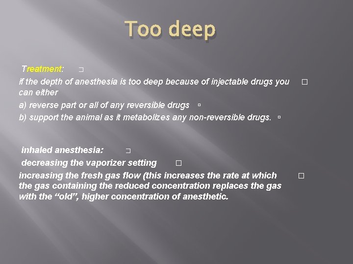 Too deep Treatment: � if the depth of anesthesia is too deep because of