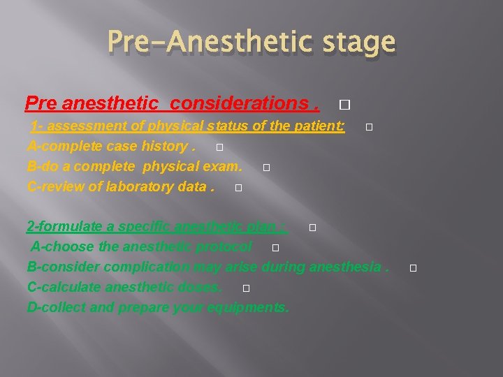 Pre-Anesthetic stage Pre anesthetic considerations. � 1 - assessment of physical status of the