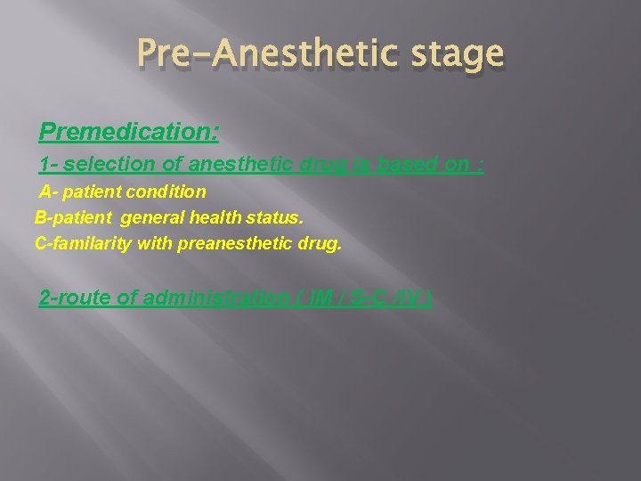 Pre-Anesthetic stage Premedication: 1 - selection of anesthetic drug is based on : A-