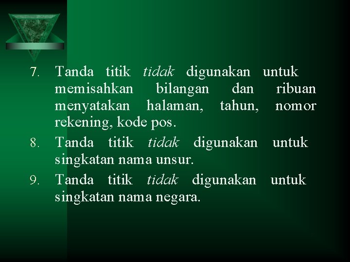 Tanda titik tidak digunakan untuk memisahkan bilangan dan ribuan menyatakan halaman, tahun, nomor rekening,
