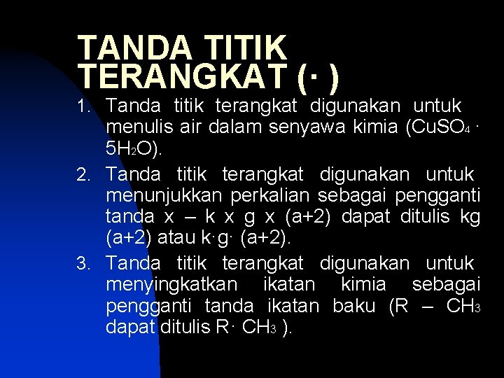 TANDA TITIK TERANGKAT (· ) 1. Tanda titik terangkat digunakan untuk menulis air dalam