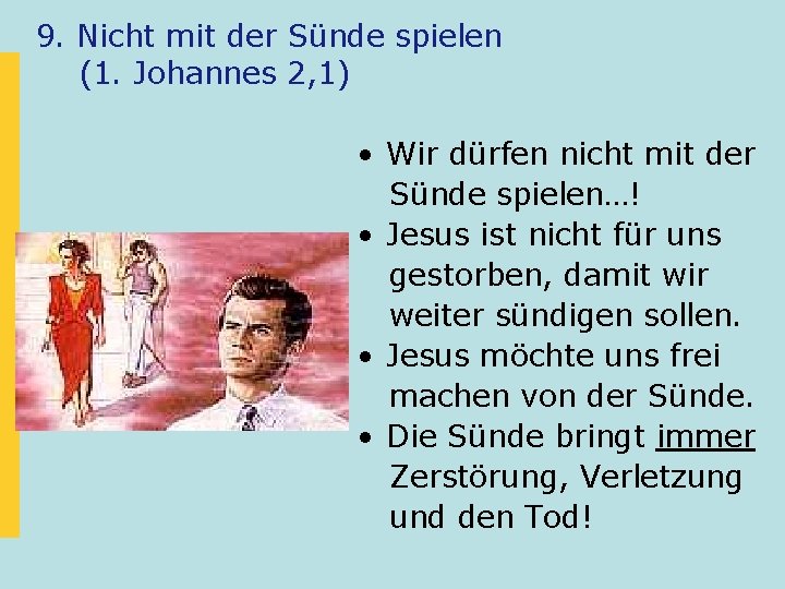 9. Nicht mit der Sünde spielen (1. Johannes 2, 1) • Wir dürfen nicht