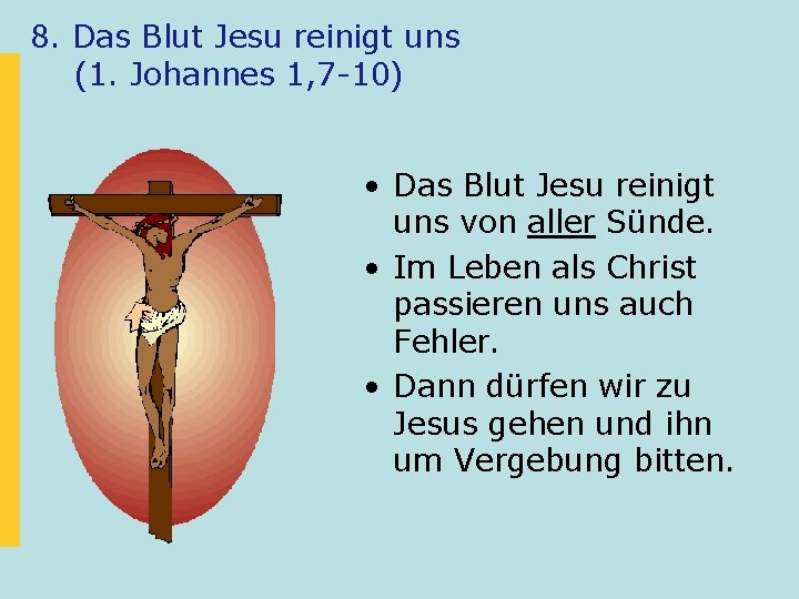 8. Das Blut Jesu reinigt uns (1. Johannes 1, 7 -10) • Das Blut