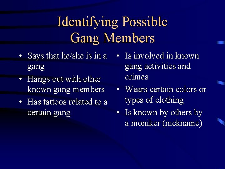 Identifying Possible Gang Members • Says that he/she is in a gang • Hangs