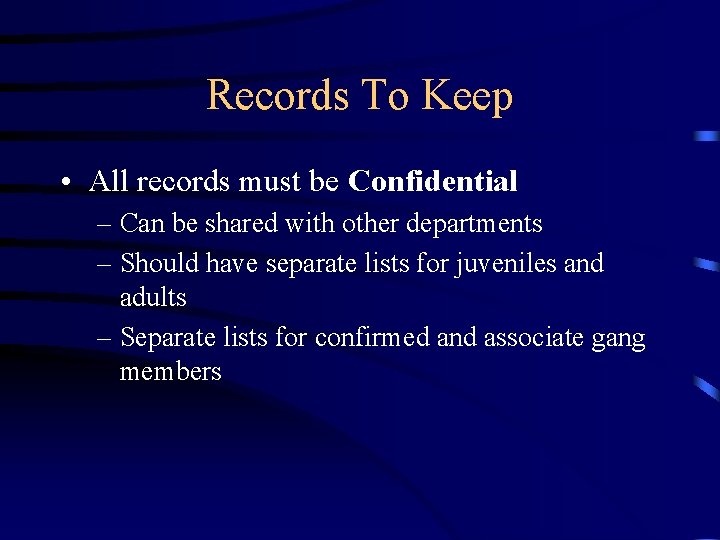 Records To Keep • All records must be Confidential – Can be shared with