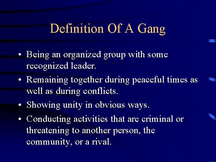 Definition Of A Gang • Being an organized group with some recognized leader. •