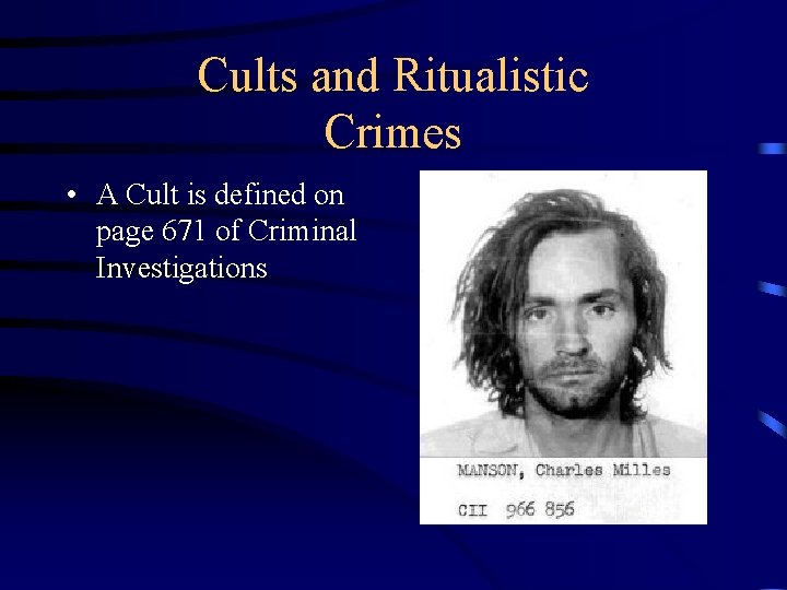 Cults and Ritualistic Crimes • A Cult is defined on page 671 of Criminal