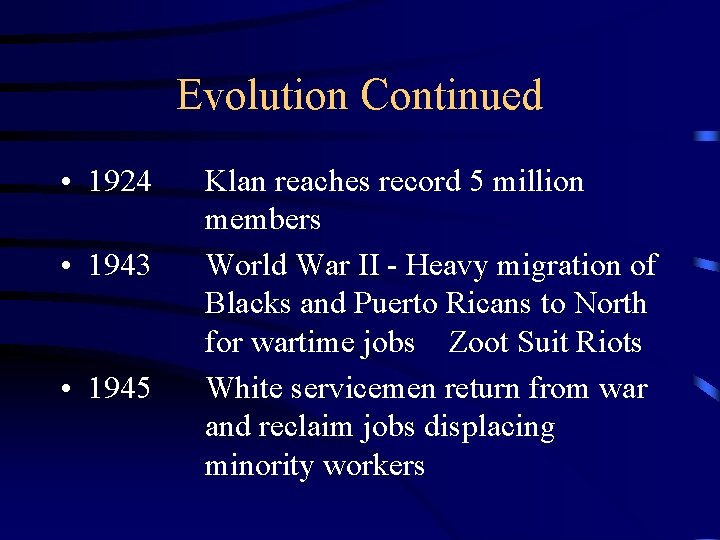 Evolution Continued • 1924 • 1943 • 1945 Klan reaches record 5 million members