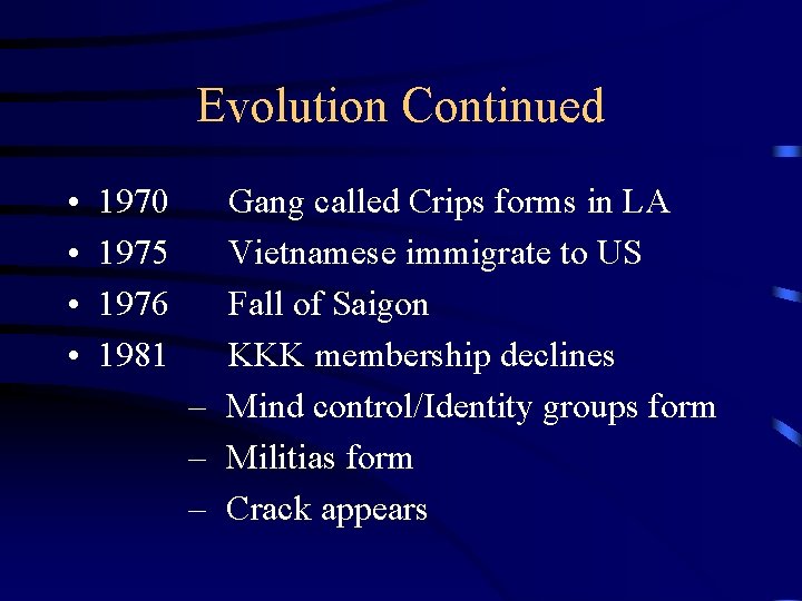 Evolution Continued • • 1970 1975 1976 1981 Gang called Crips forms in LA