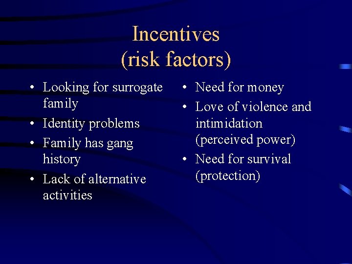 Incentives (risk factors) • Looking for surrogate family • Identity problems • Family has