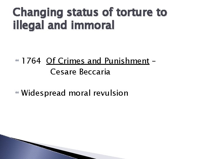 Changing status of torture to illegal and immoral 1764 Of Crimes and Punishment –