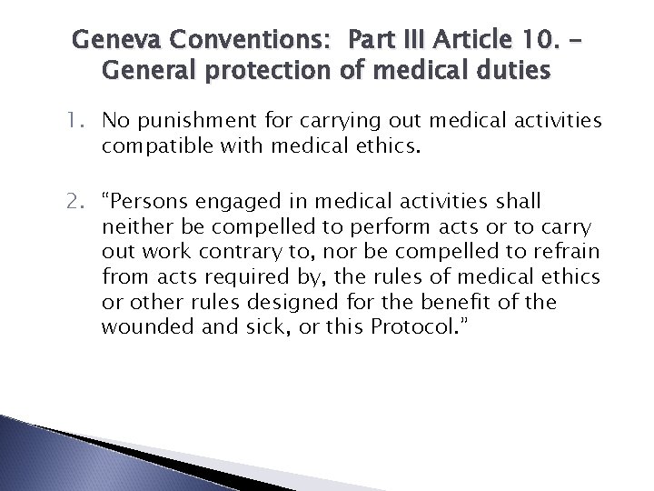 Geneva Conventions: Part III Article 10. – General protection of medical duties 1. No