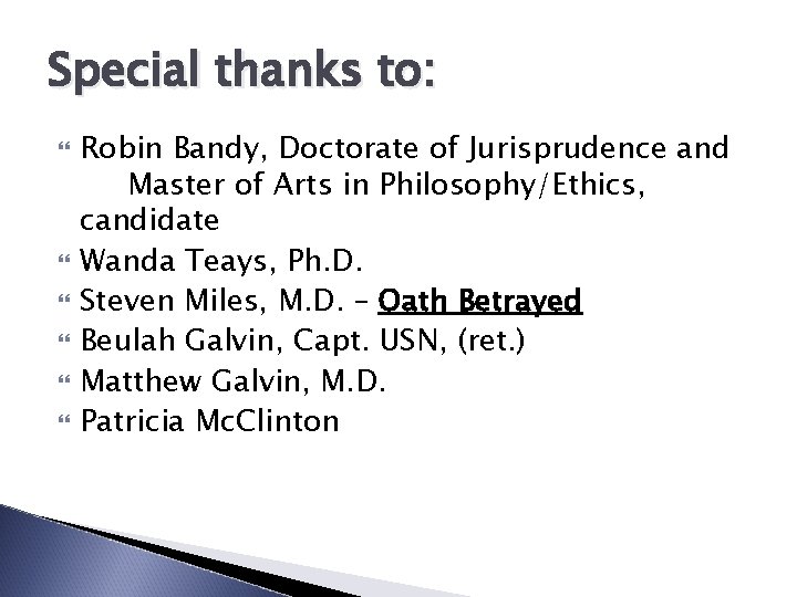 Special thanks to: Robin Bandy, Doctorate of Jurisprudence and Master of Arts in Philosophy/Ethics,