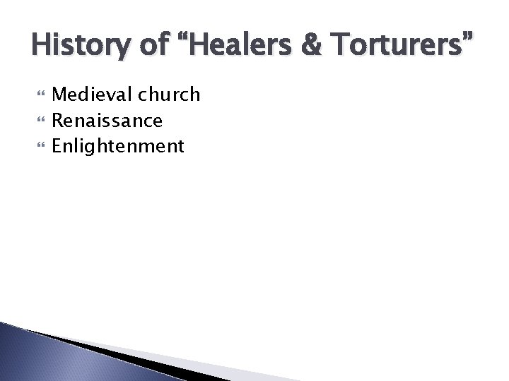 History of “Healers & Torturers” Medieval church Renaissance Enlightenment 