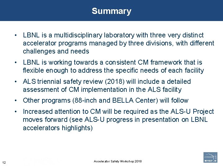 Summary • LBNL is a multidisciplinary laboratory with three very distinct accelerator programs managed