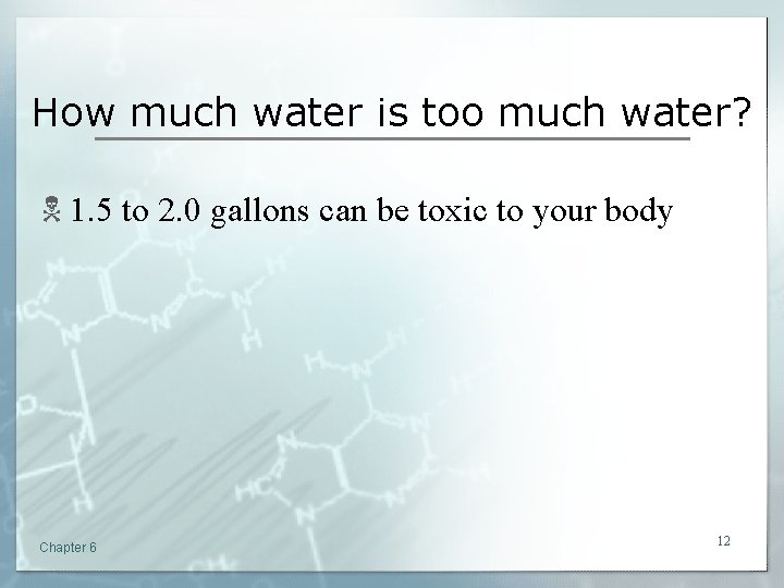 How much water is too much water? N 1. 5 to 2. 0 gallons