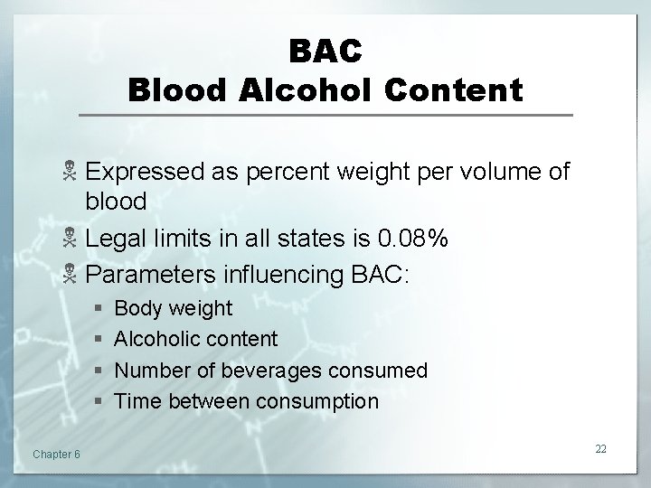 BAC Blood Alcohol Content N Expressed as percent weight per volume of blood N