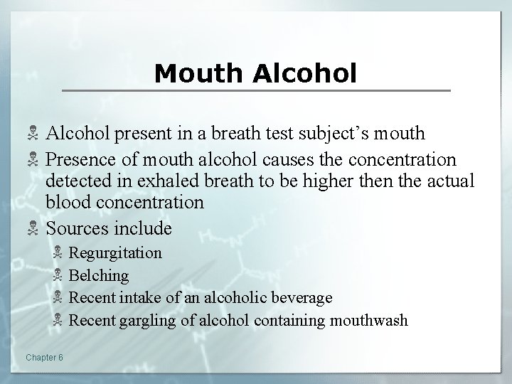 Mouth Alcohol N Alcohol present in a breath test subject’s mouth N Presence of