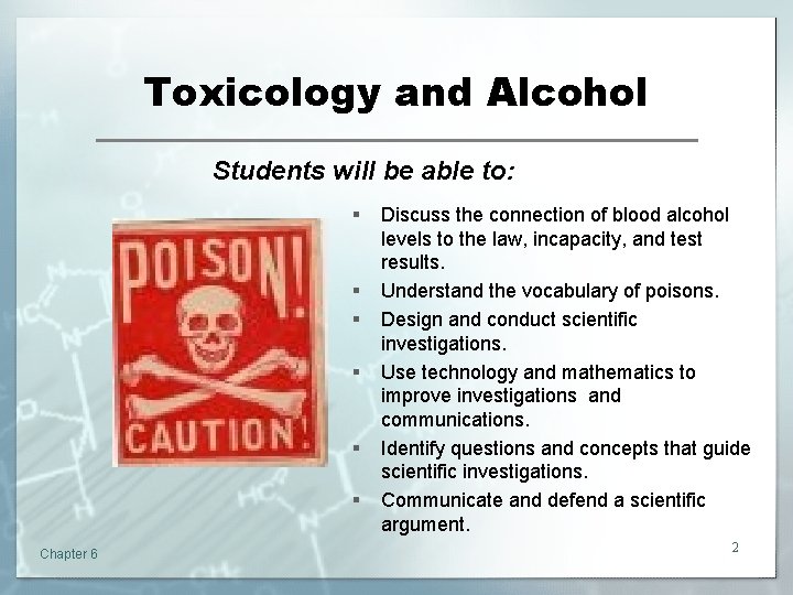 Toxicology and Alcohol Students will be able to: § § § Chapter 6 Discuss