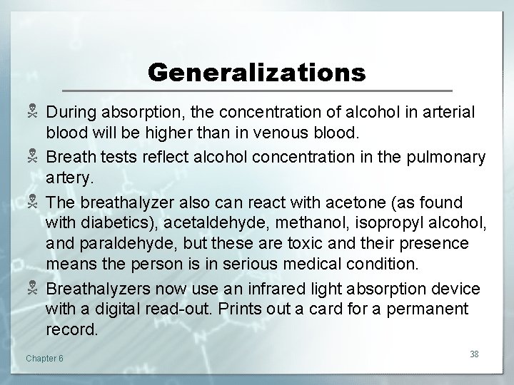Generalizations N During absorption, the concentration of alcohol in arterial blood will be higher