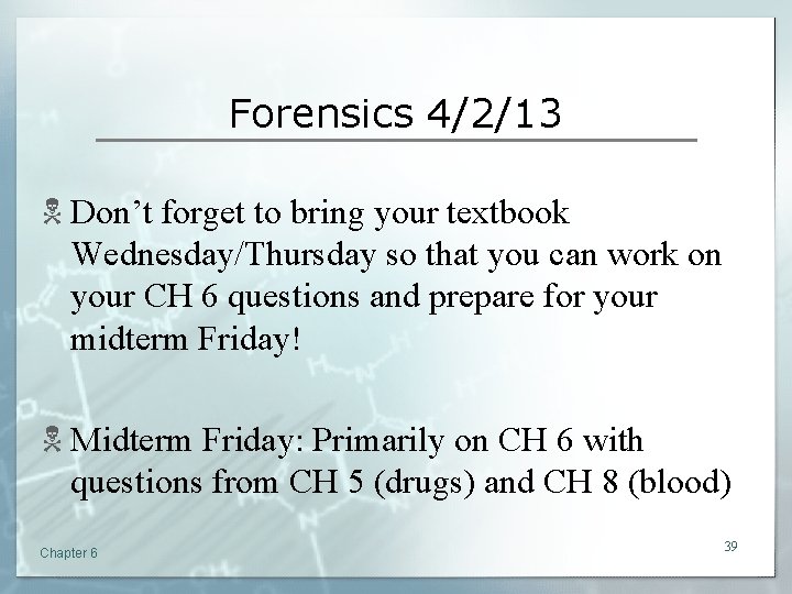 Forensics 4/2/13 N Don’t forget to bring your textbook Wednesday/Thursday so that you can