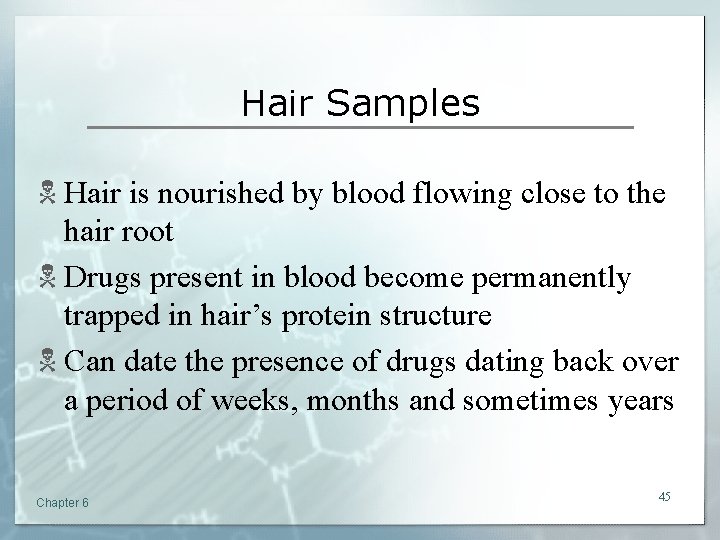 Hair Samples N Hair is nourished by blood flowing close to the hair root