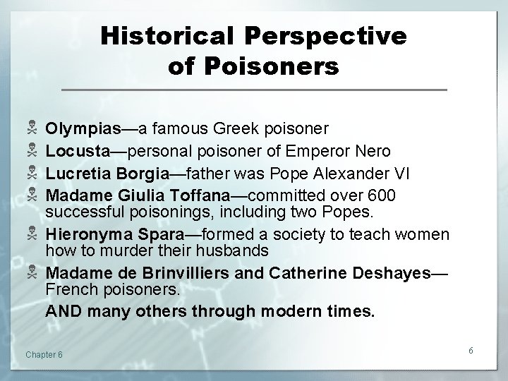 Historical Perspective of Poisoners N N Olympias—a famous Greek poisoner Locusta—personal poisoner of Emperor