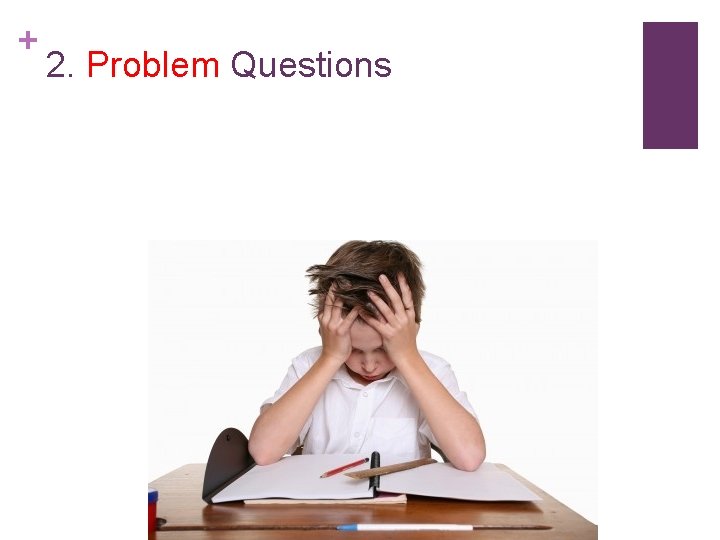 + 2. Problem Questions 