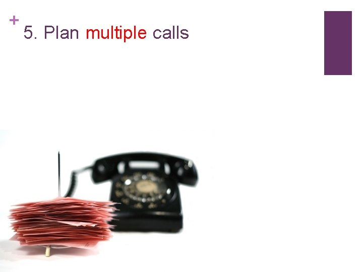 + 5. Plan multiple calls 